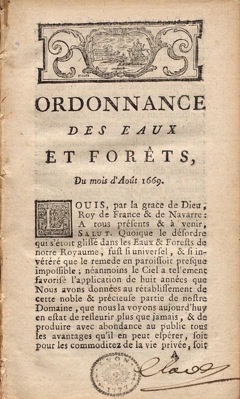 Ordonnance des Eaux et forêts du mois d’août 1669, in Commentaire sur l’ordonnance des Eaux et Forêts du mois d’août 1669, Paris, Debure père, 1777. (AD 22, 14 Bi 475) Ordonnance des Eaux et forêts du mois d’août 1669, in Commentaire sur l’ordonnance des Eaux et Forêts du mois d’août 1669, Paris, Debure père, 1777. (AD 22, 14 Bi 475)