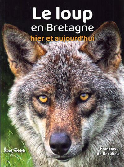 Le Loup en Bretagne, François de Beaulieu. Éditions Skol Vreizh